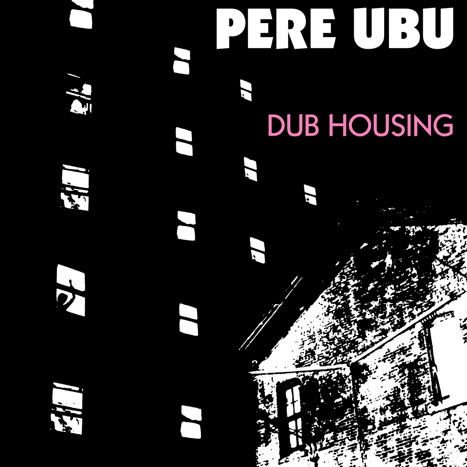 Pere-Ubu-Dub-Housing.jpg