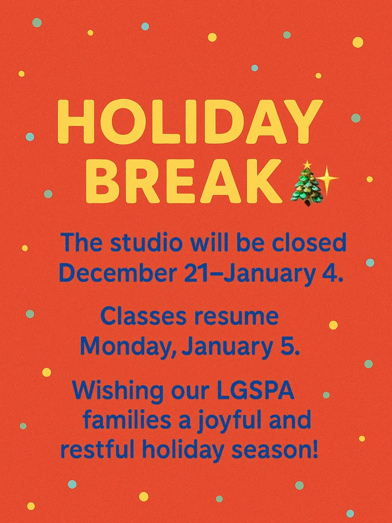 🎄 Holiday Break: Dec 21&ndash;Jan 4
✨ Classes resume Jan 5!
Wishing our LGSPA families the happiest holiday season.