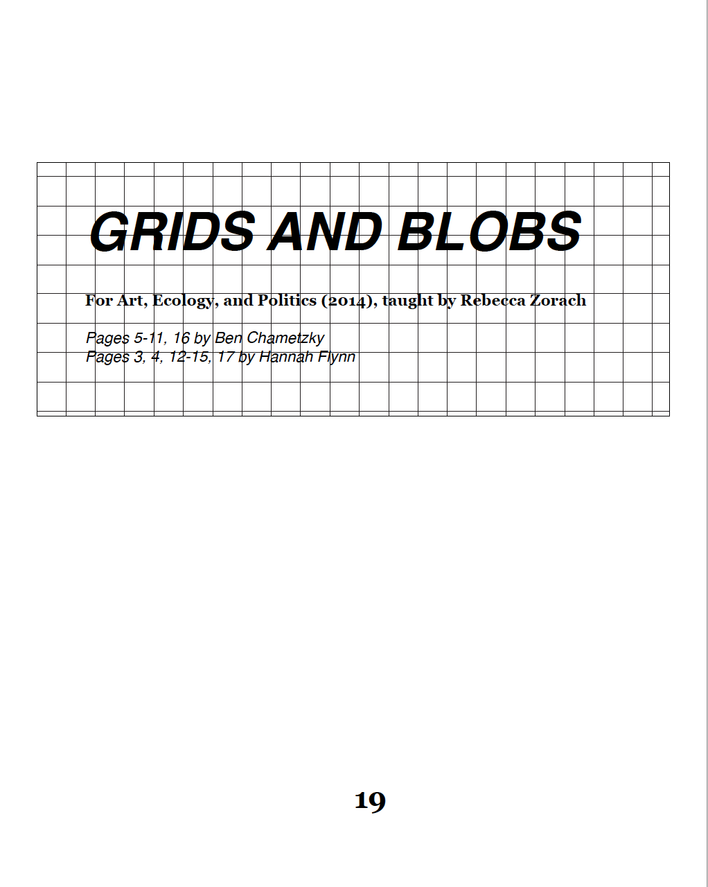 Selections from Grids and Blobs: A Visitor's Guide to Carbondale, IL, a joint project with Ben Chametzky for Rebecca Zorach's Art, Ecology, and Politics class at the University of Chicago. All pages displayed are exclusively work by Hannah Flynn.