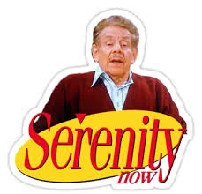 Serenity Now!