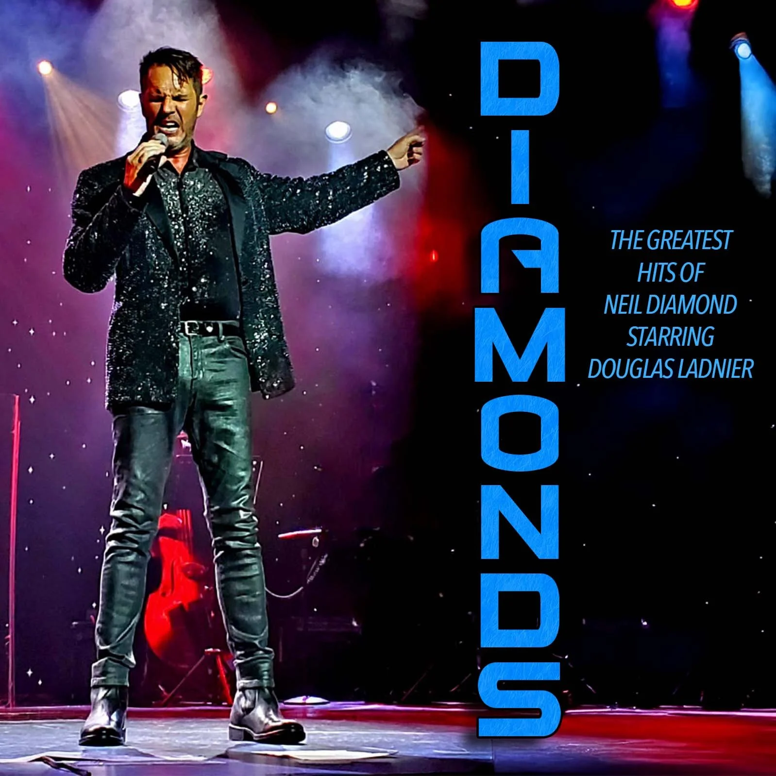 DIAMONDS - the greatest hits of Neil Diamond starring Douglas Ladnier