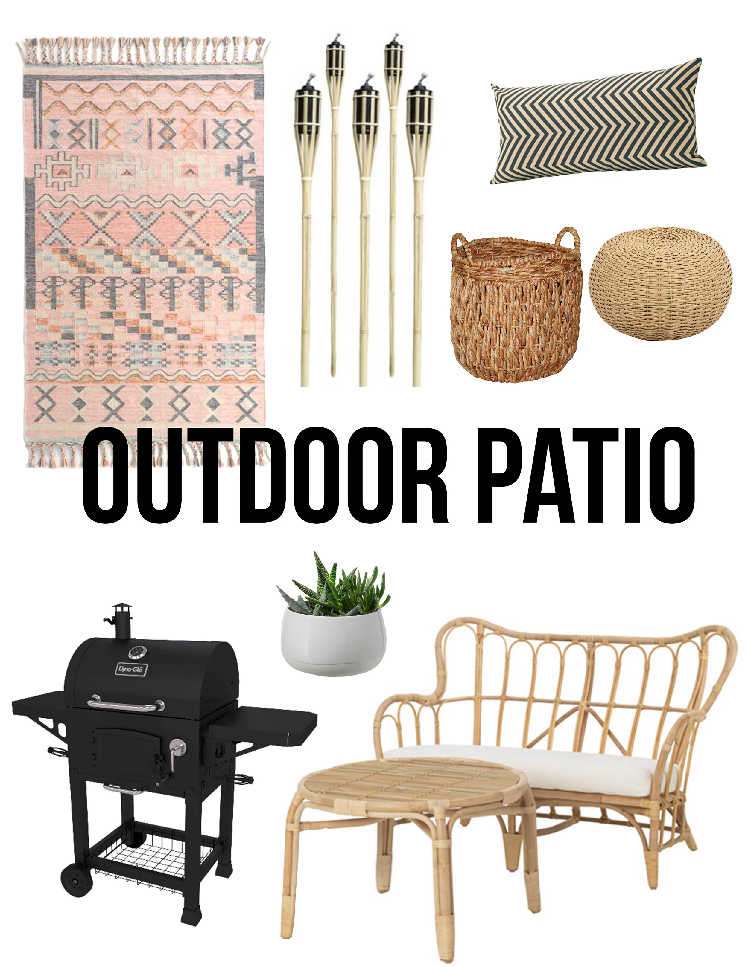 LOWE'S- Tiki Torches IKEA- Succulent • Love seat and Table • Pillow World Market- Rug Target- Wicker Pouf • Wicker Basket • Grill