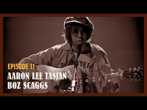 Let The Music Play On & On (Ep 11) Aaron Lee Tasjan, Boz Scaggs