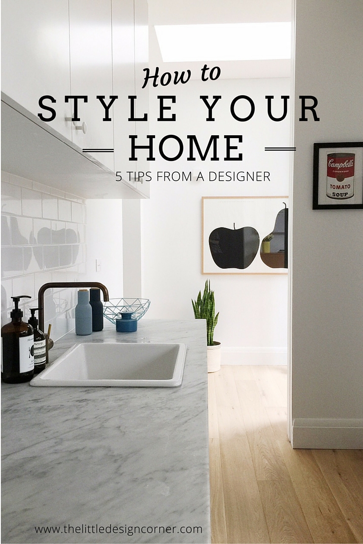 How To Style Your Home 5 Tips From A