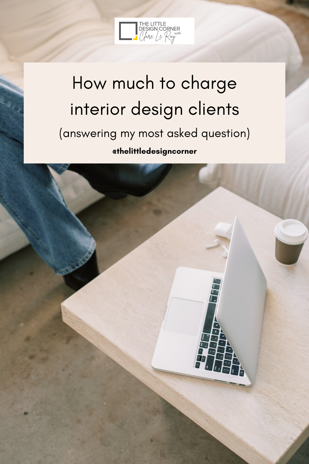 How much to charge interior design clients — The Little Design Corner