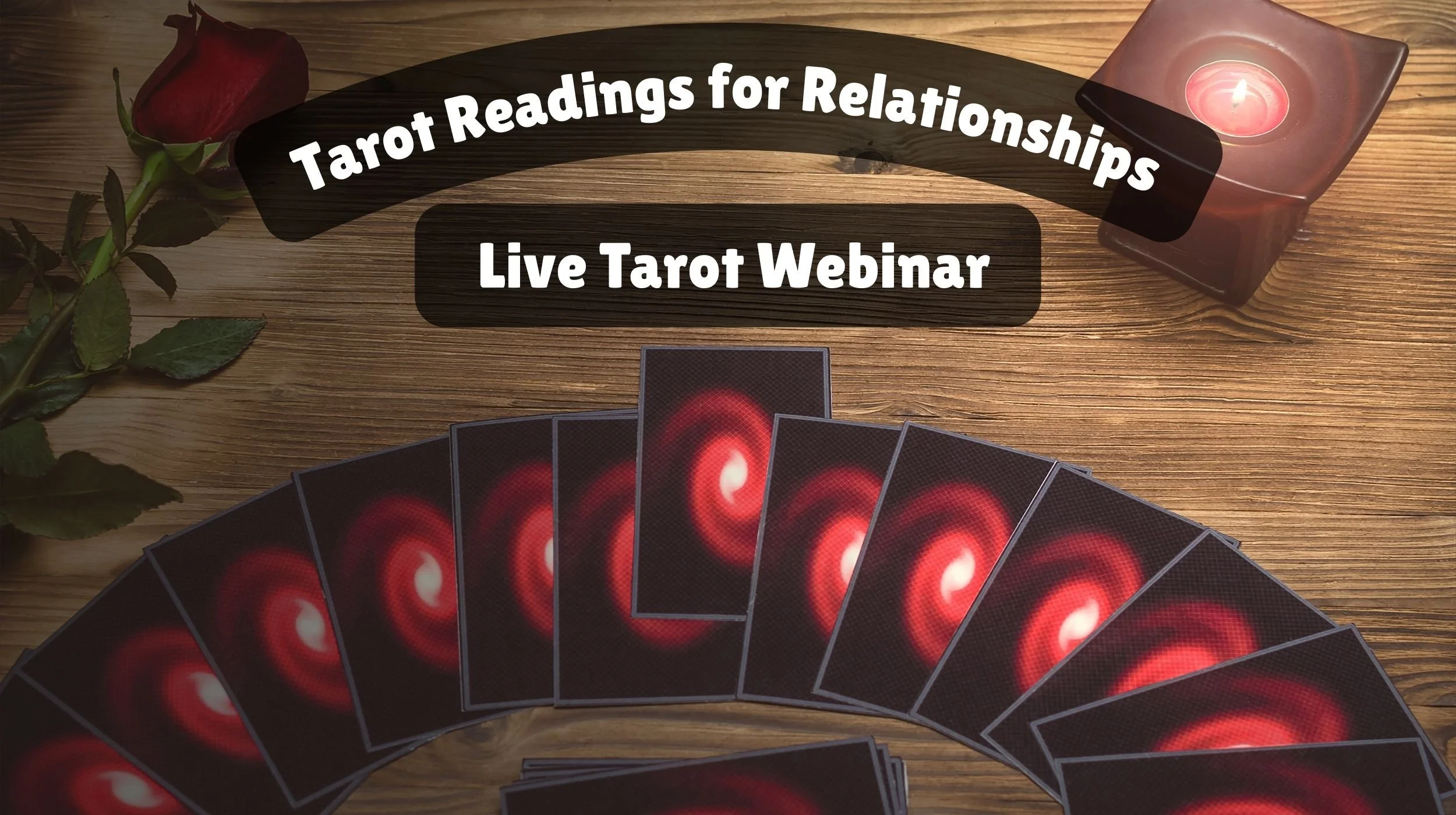 Wednesday, February 11th, 7 to 8 pm - Tarot Readings for Relationships Live Tarot Webinar