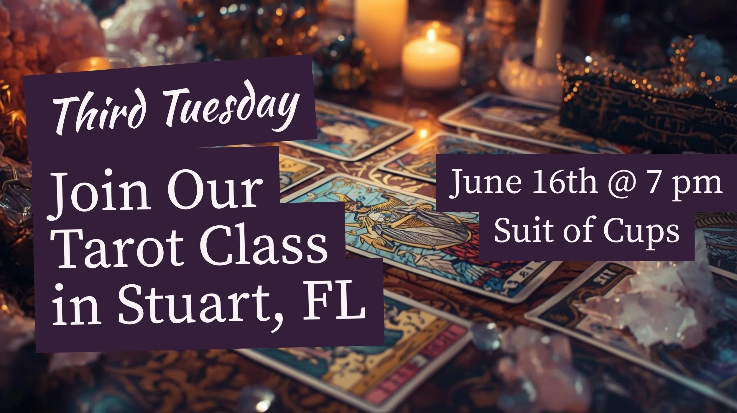 Tuesday, June 16th, 7 to 8:30 pm - Third Tuesday Tarot: Suit of Cups - W Executive Suites, 770 SE Indian Street, Stuart, Florida.