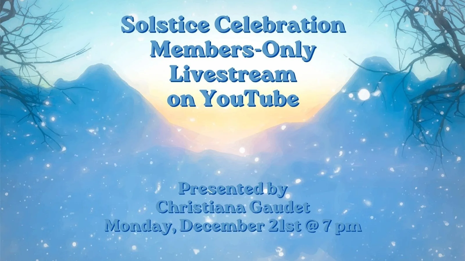 Monday, December 21, 7 pm ET: Solstice Celebration Members-only Livestream
