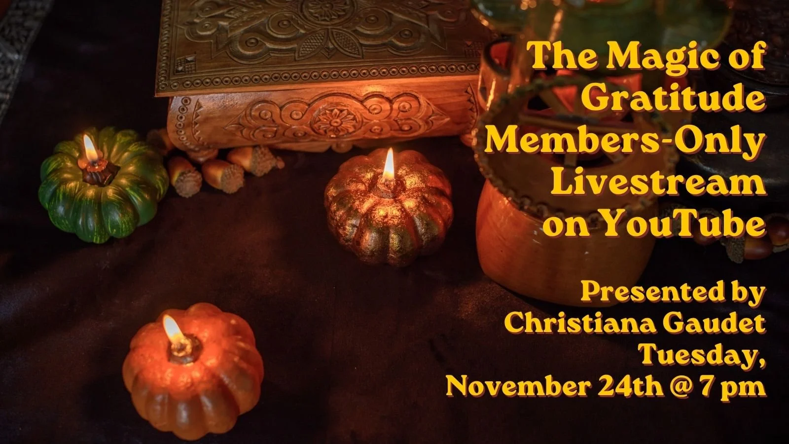 Tuesday, November 24, 7 pm ET: The Magic of Gratitude Members-Only Livestream on YouTube