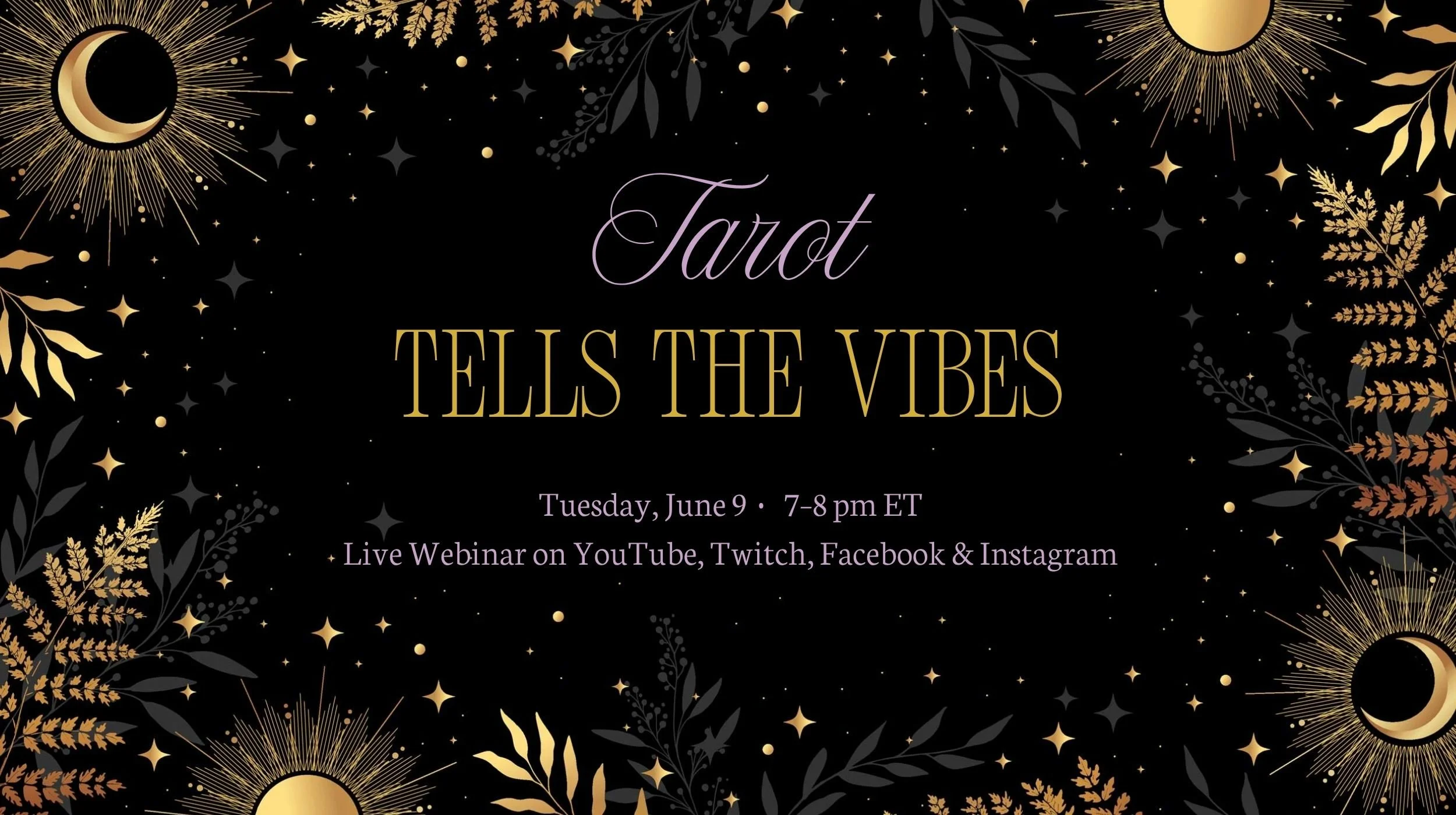 Tuesday, June 9, 7 pm to 8 pm ET: Tarot Tells the Vibes Live Tarot Webinar.