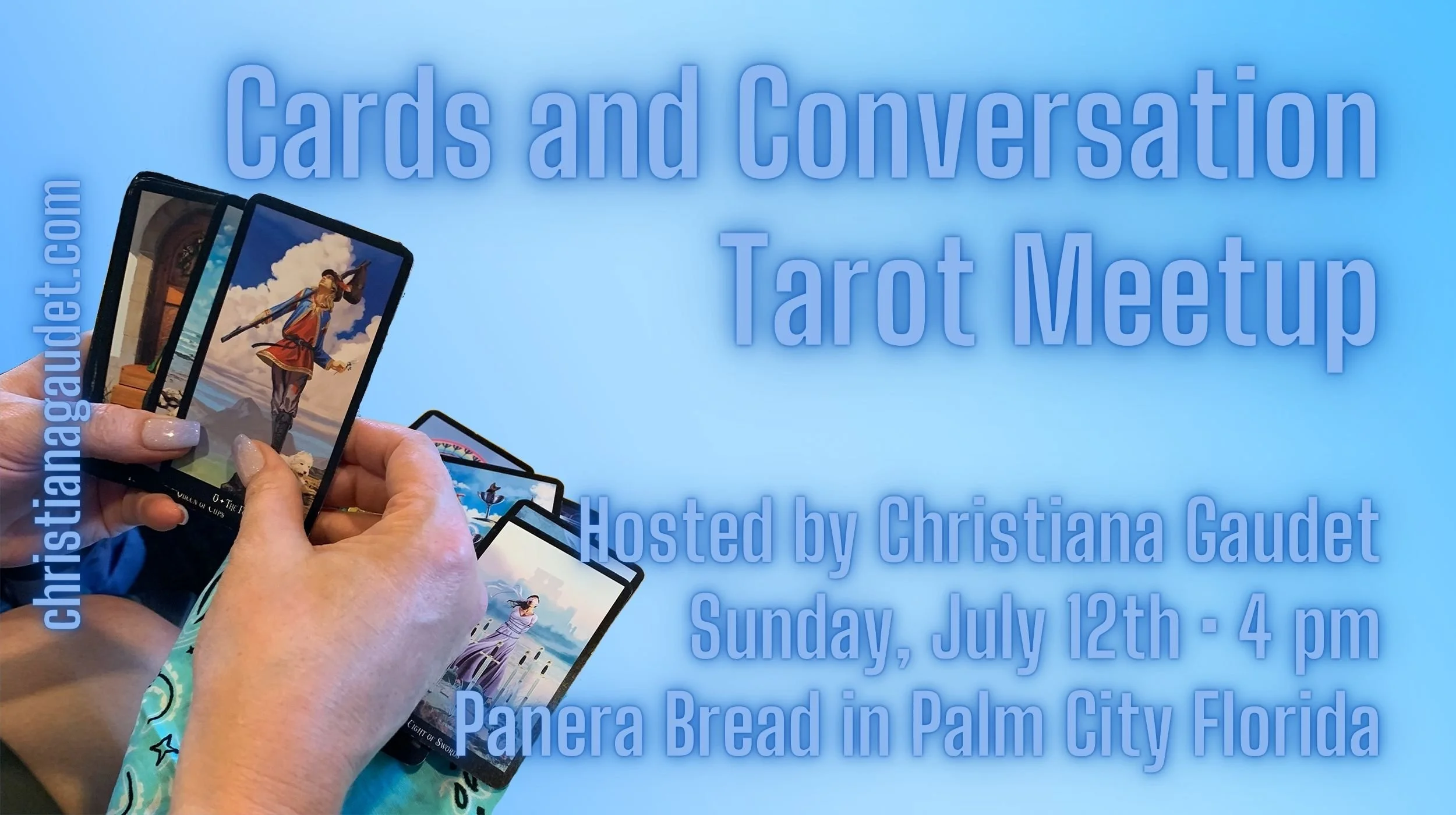 Sunday, July 12 @ 4 pm - Cards and Conversation Tarot Meetup - Panera Bread, 2894 SW Town Center Way, Palm City, Florida.