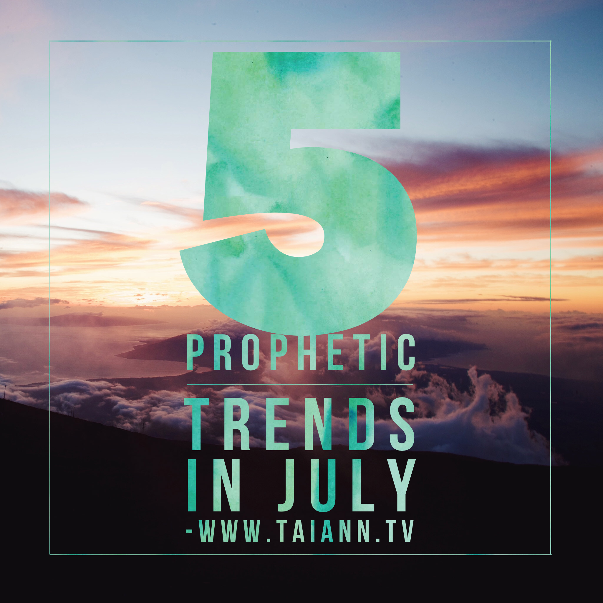 5 Prophetic Trends in July