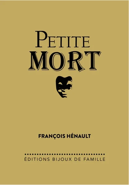 PETITE MORT – François Hénault #nouveaubouquin #bijouxdefamille #chroniqueurlacassette