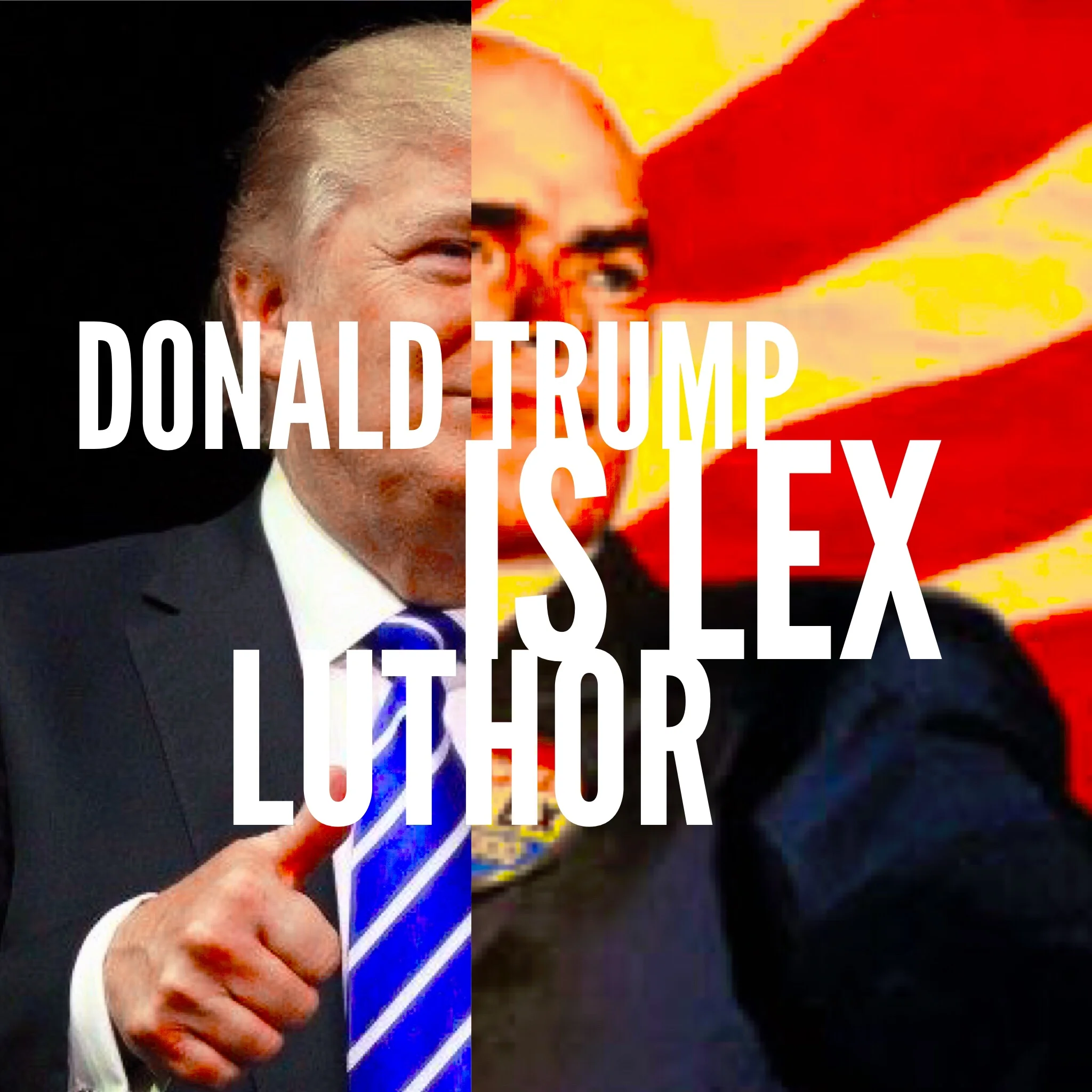 Donald Trump is Lex Luthor