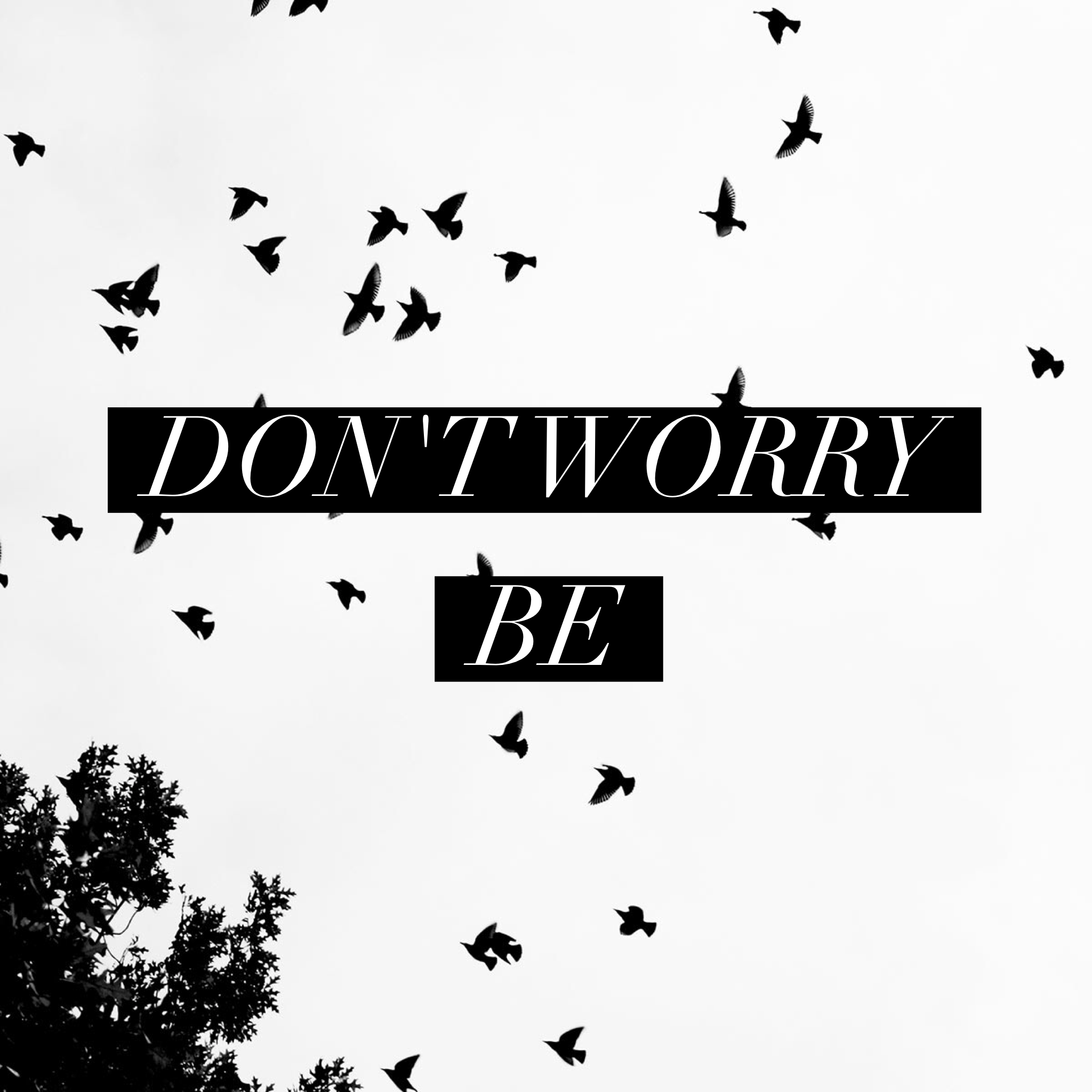 Don't Worry, Be