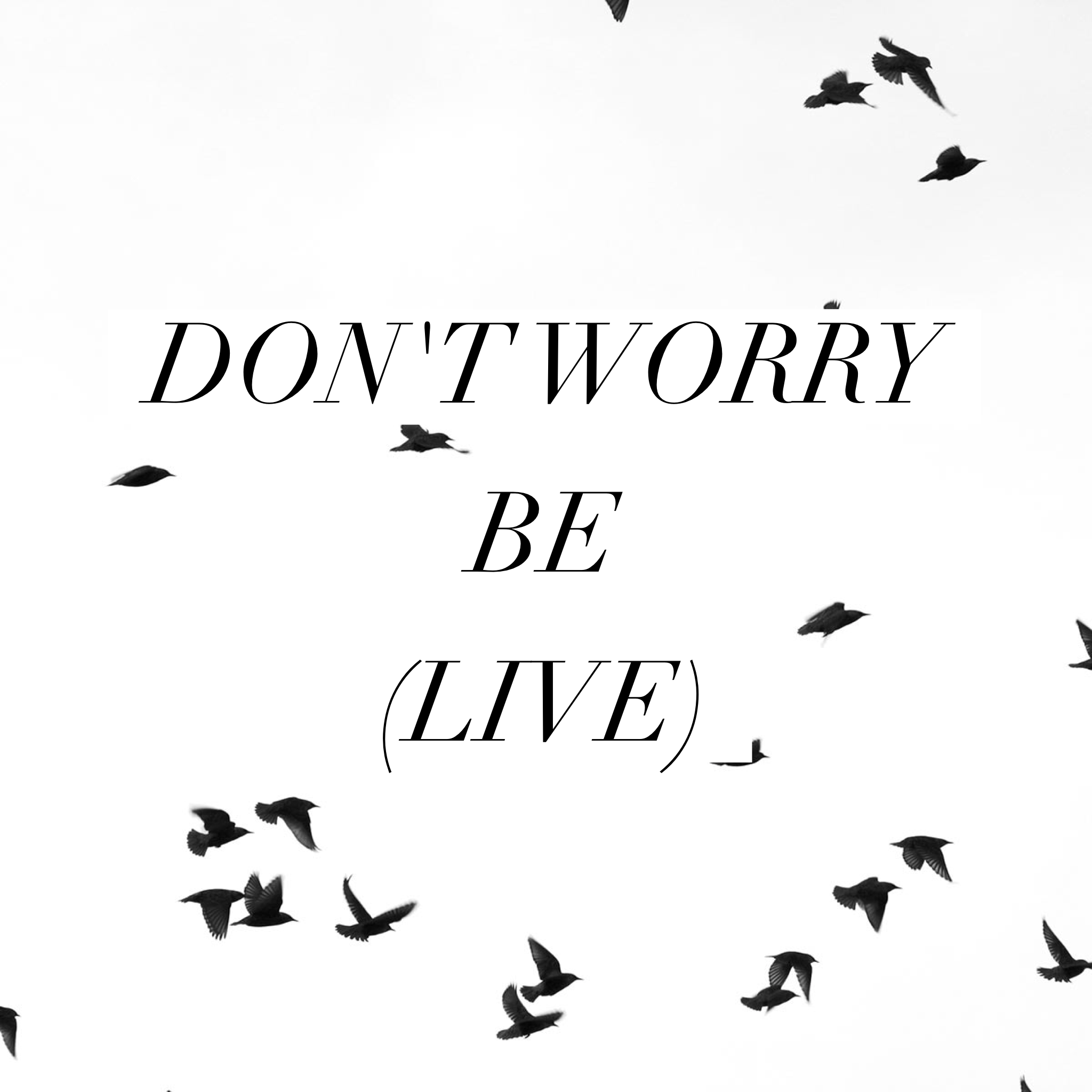 Don't Worry, Be (Live)