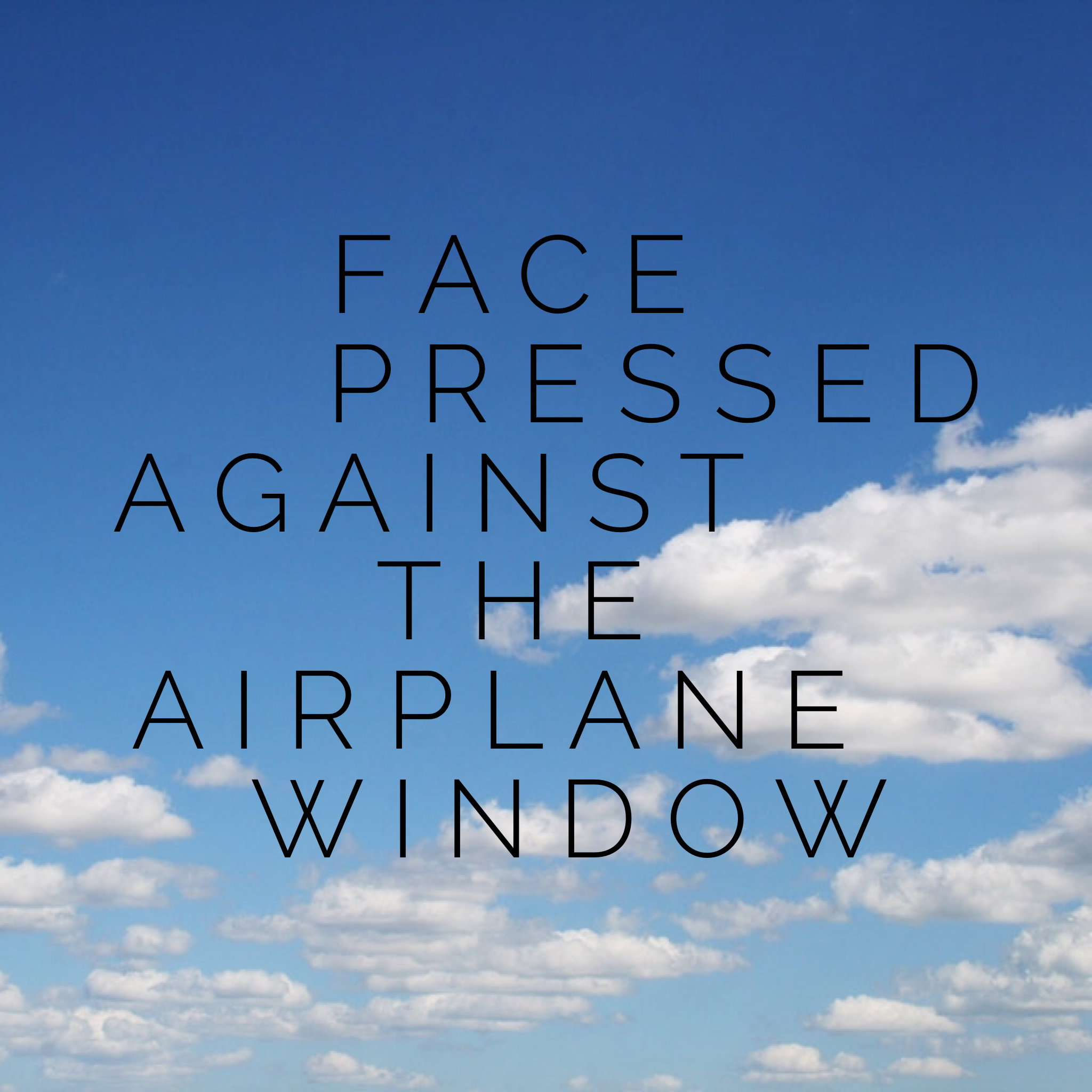 Face Pressed Against the Airplane Window