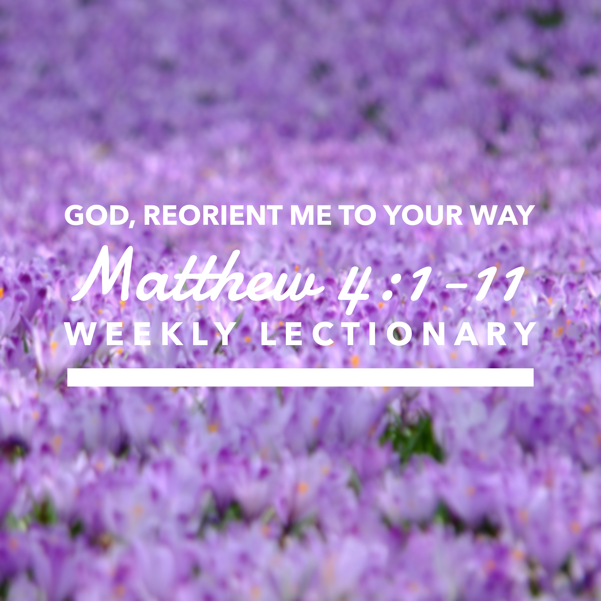 God, reorient me to Your Way