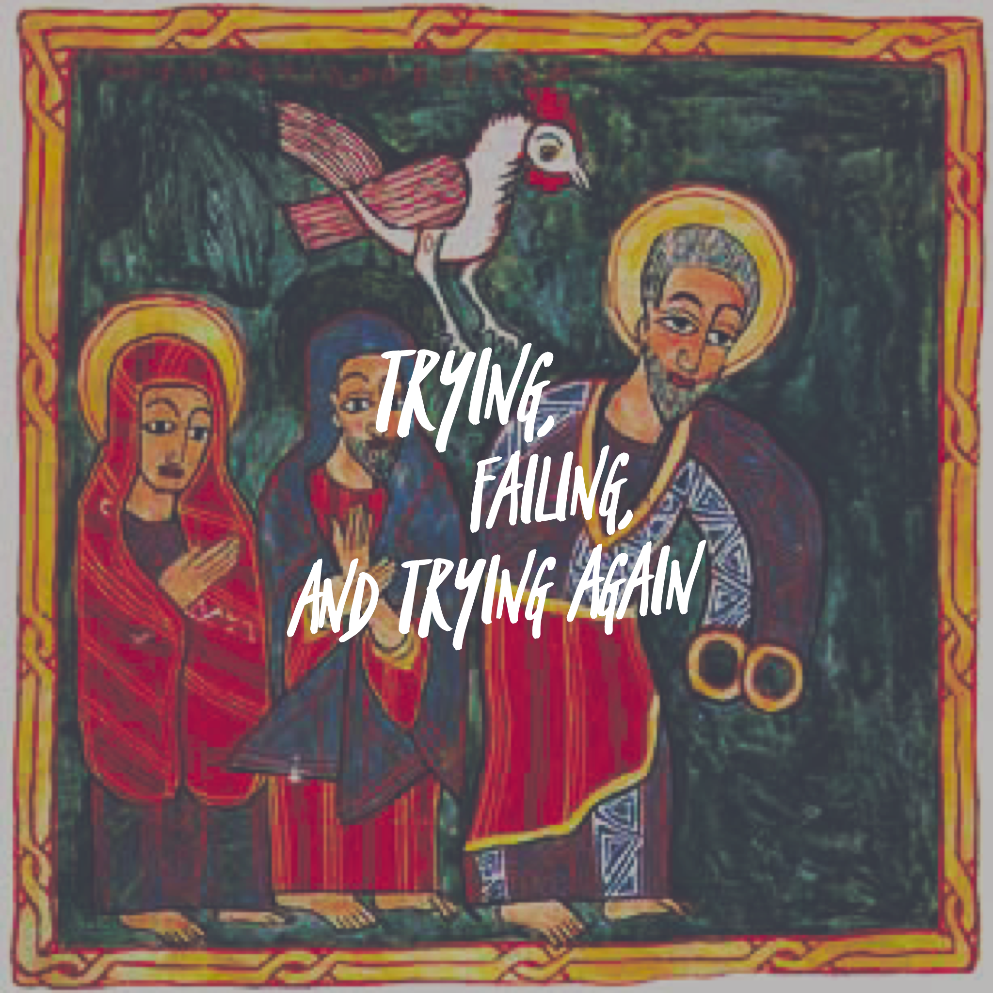 Trying, Failing, and Trying Again