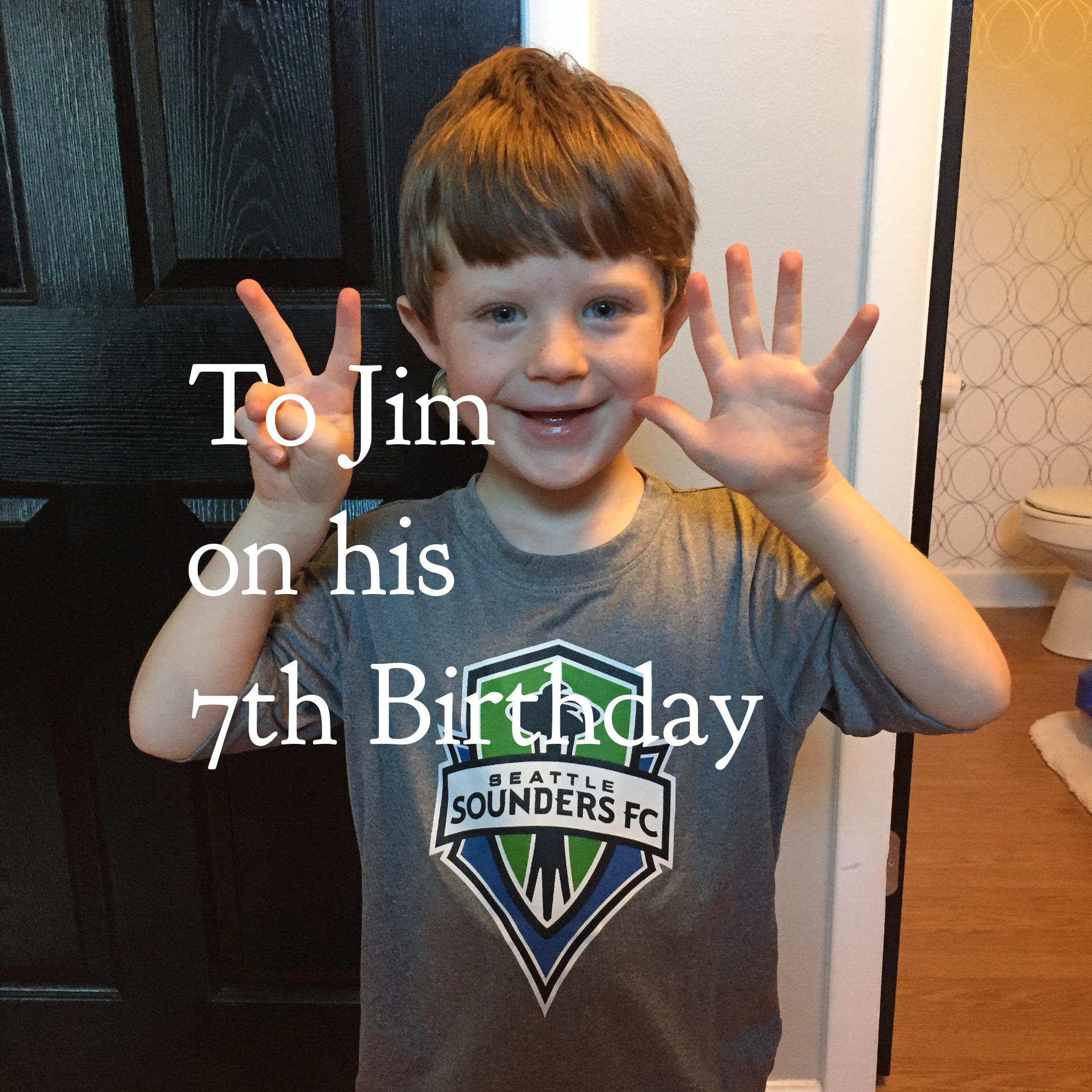 To Jim on his 7th Birthday