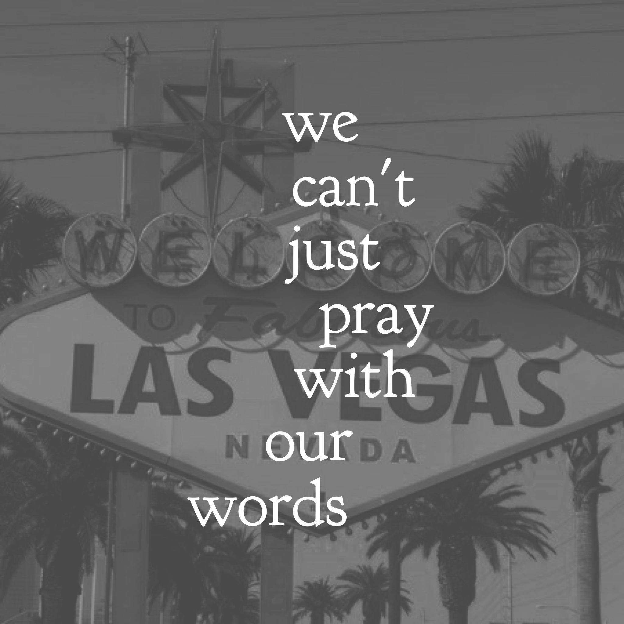 We Can't Just Pray with Our Words