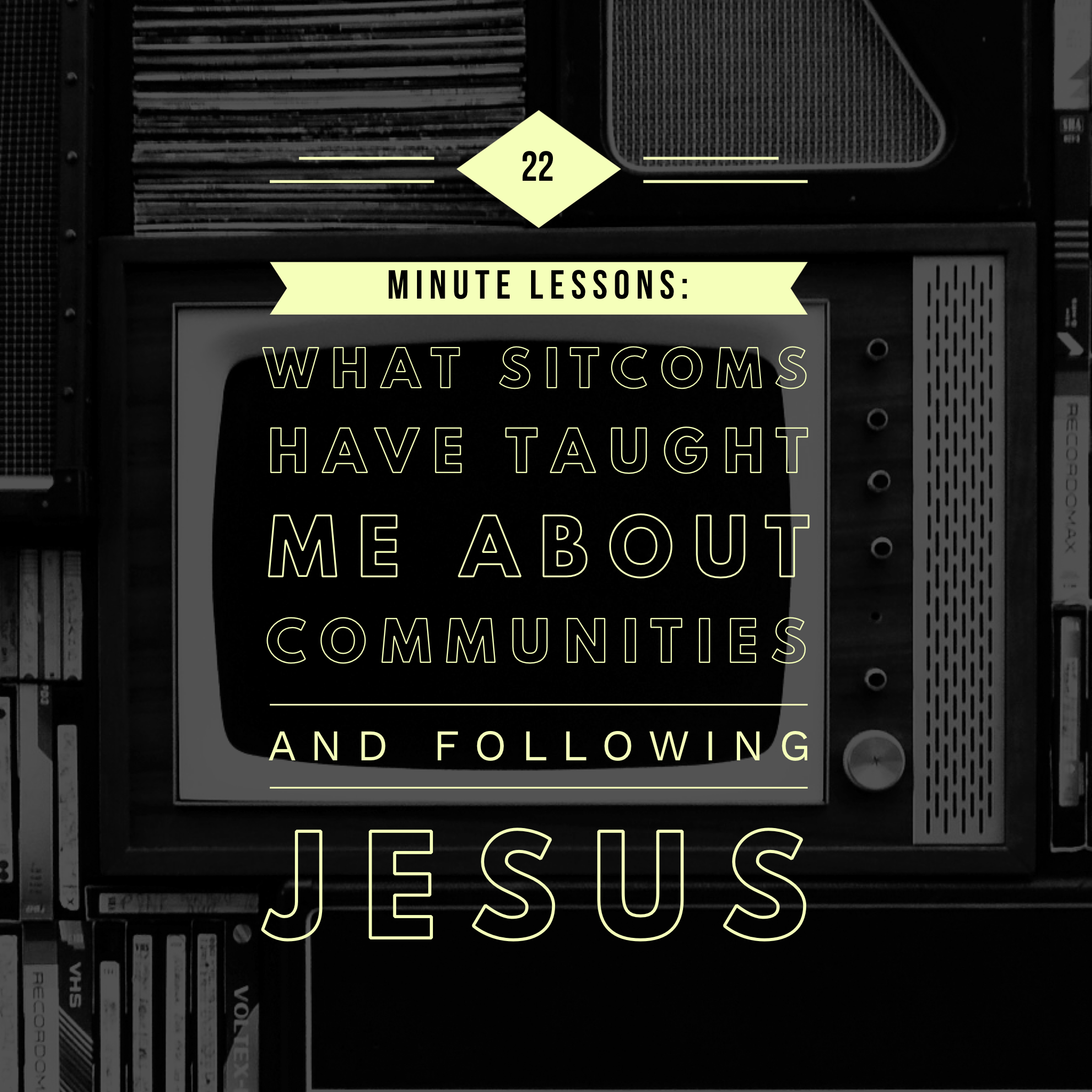 22 Minute Lessons (John 13:34-35)