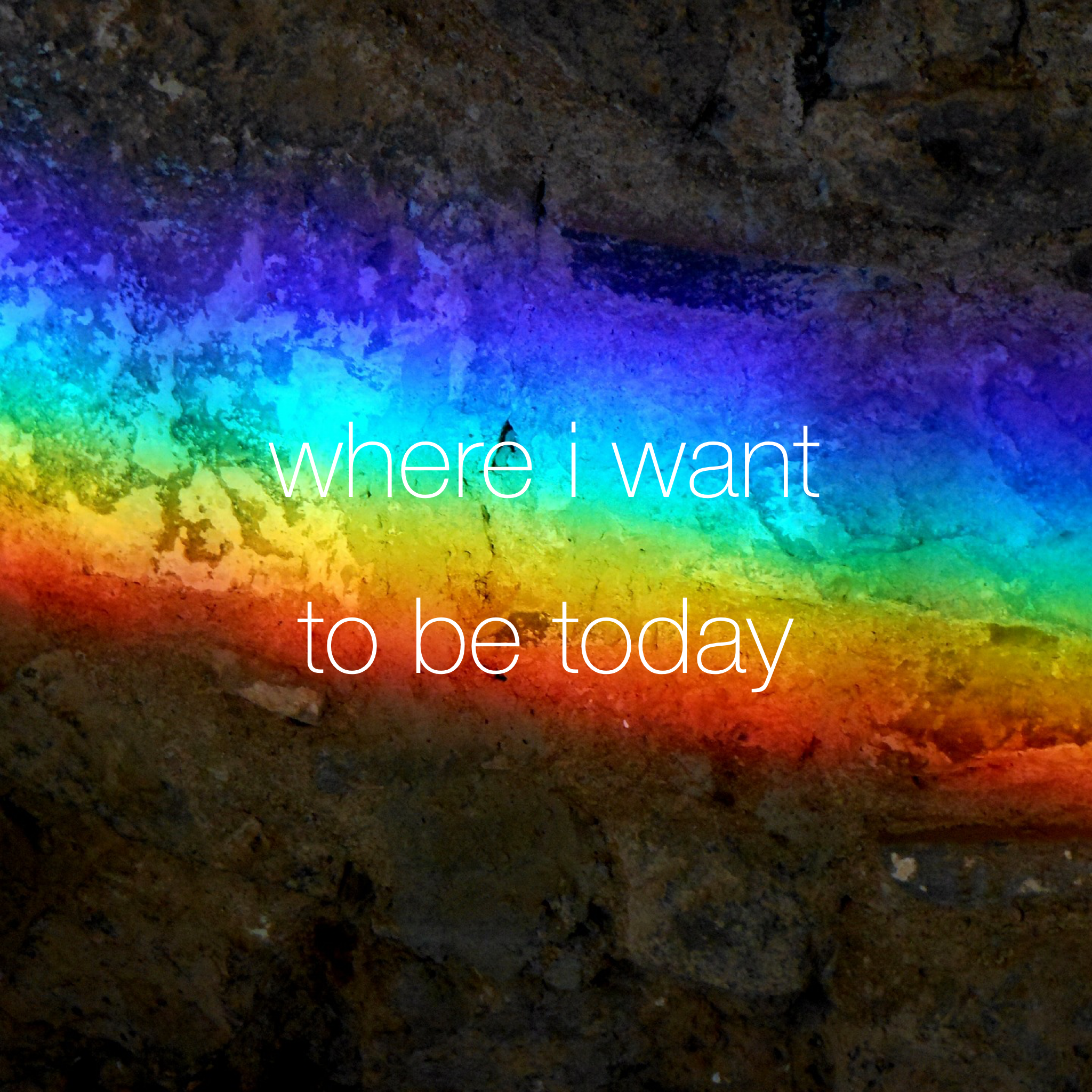 Where I Want to Be Today