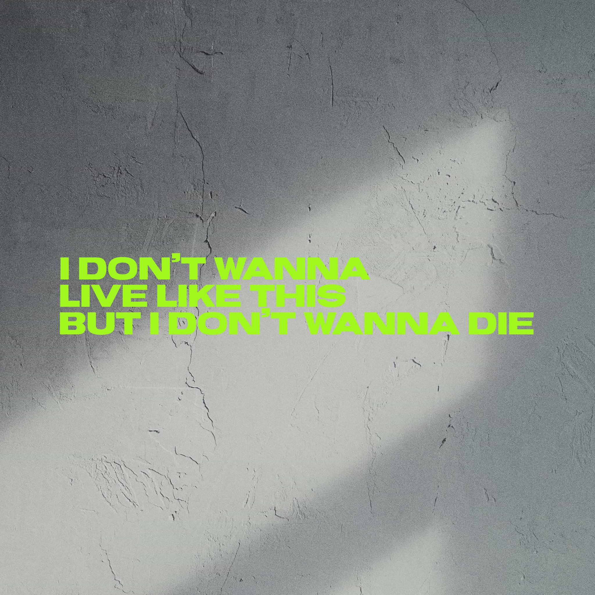 I Don't Wanna Live Like This, But I Don't Wanna Die