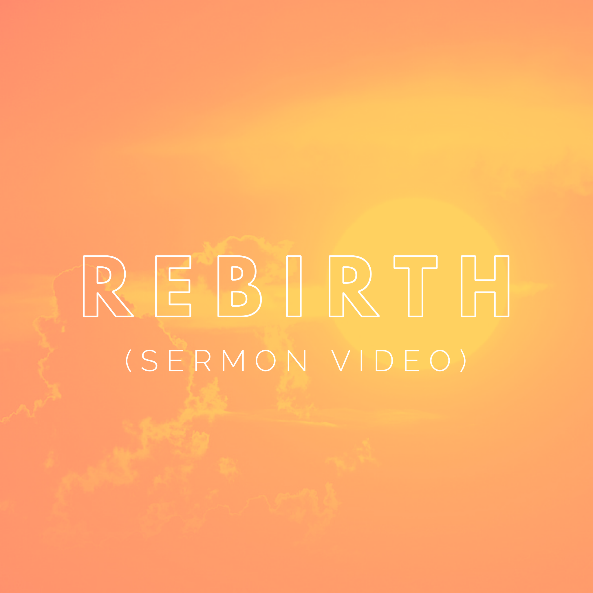 Rebirth (Sermon Video)
