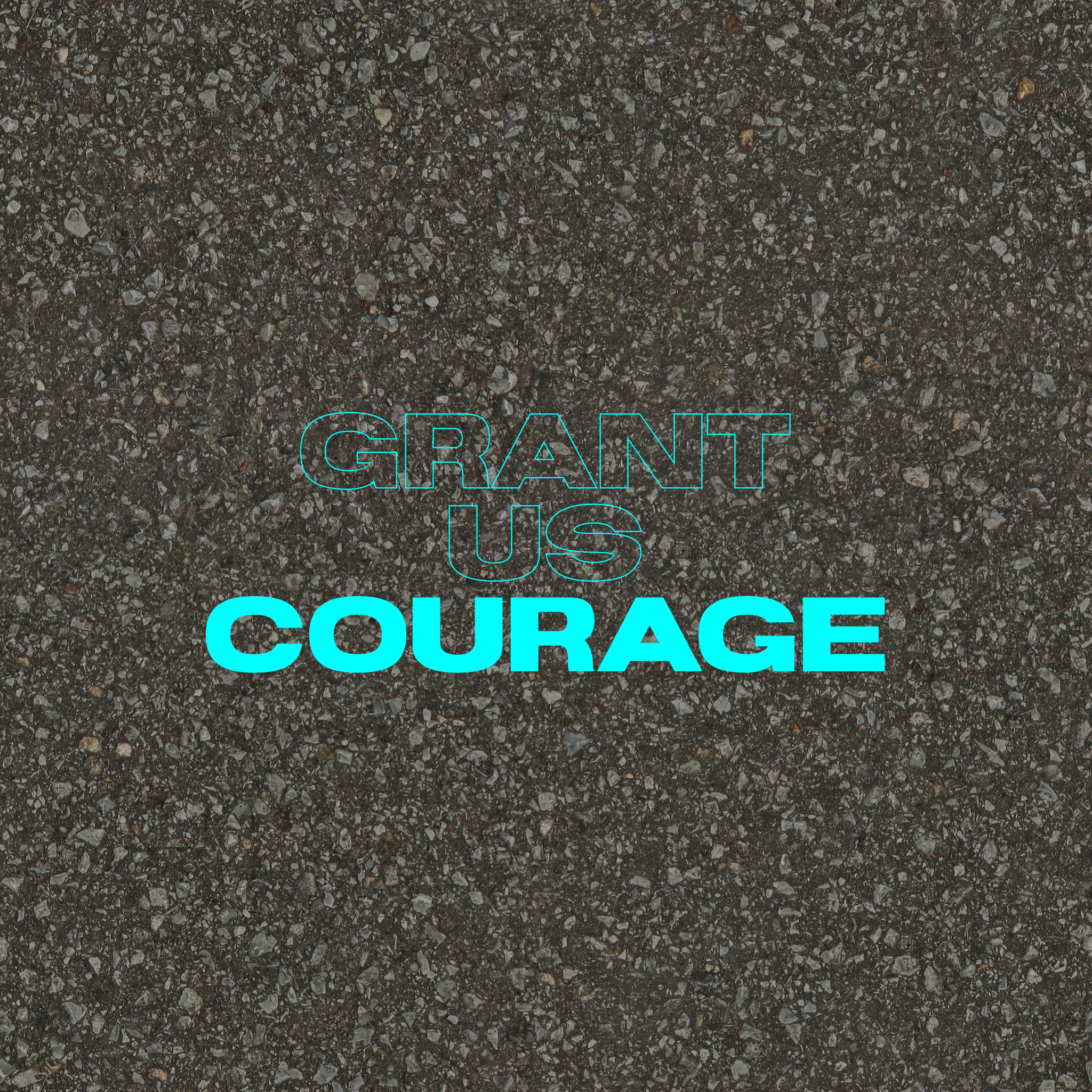 Grant Us Courage