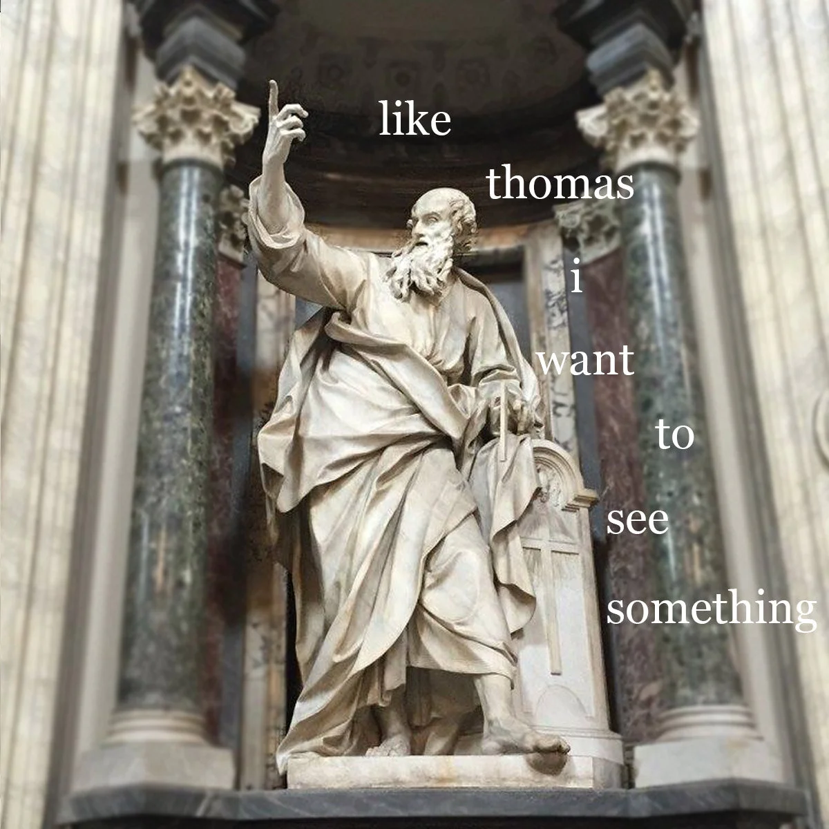 Like Thomas I Want to See Something