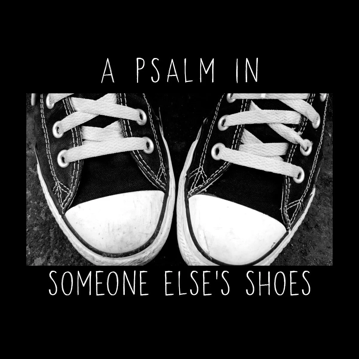 A Psalm in Someone Else's Shoes