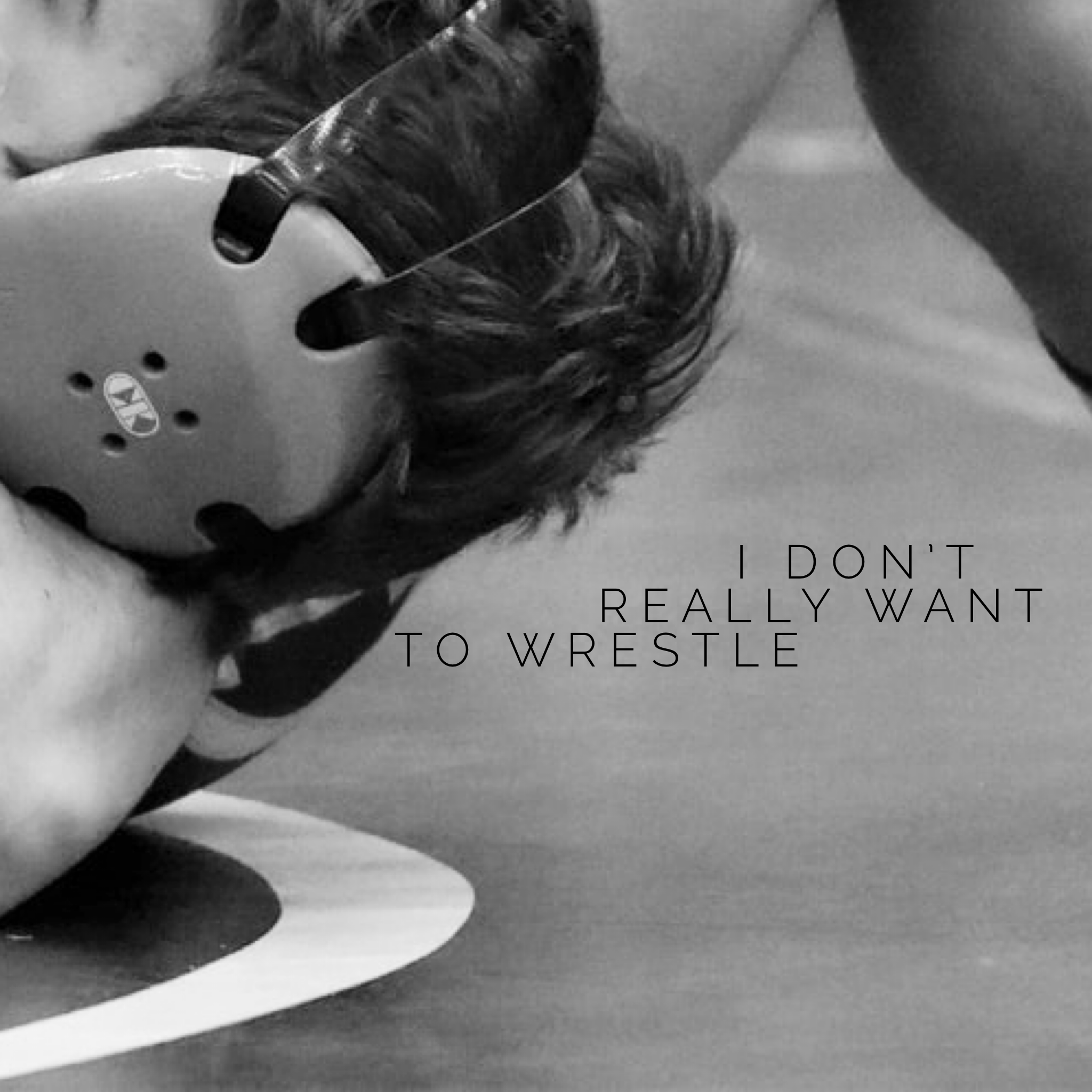 I Don't Really Want to Wrestle