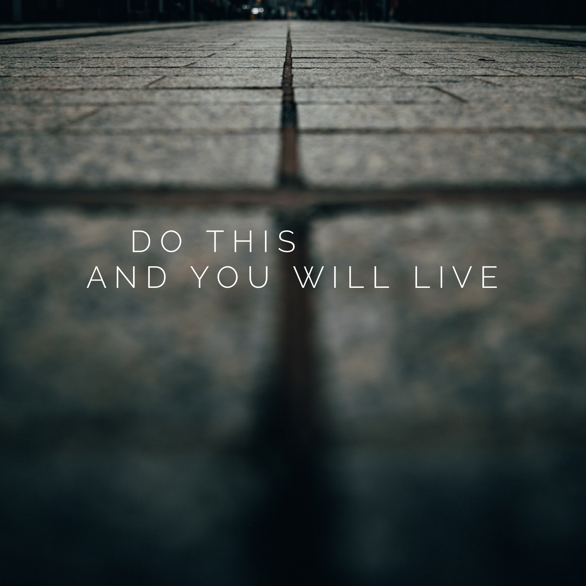 Do This and You Will Live