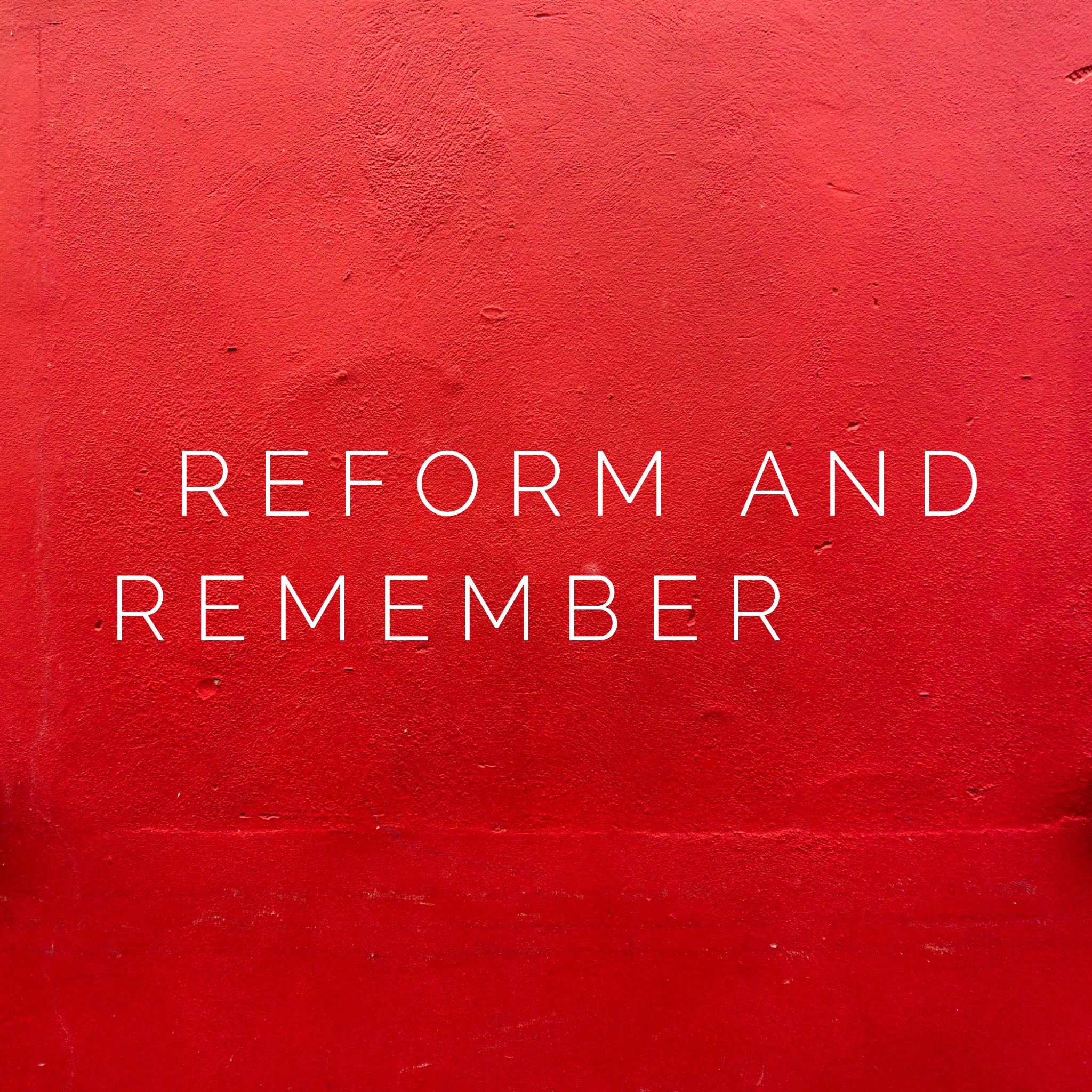 Reform and Remember
