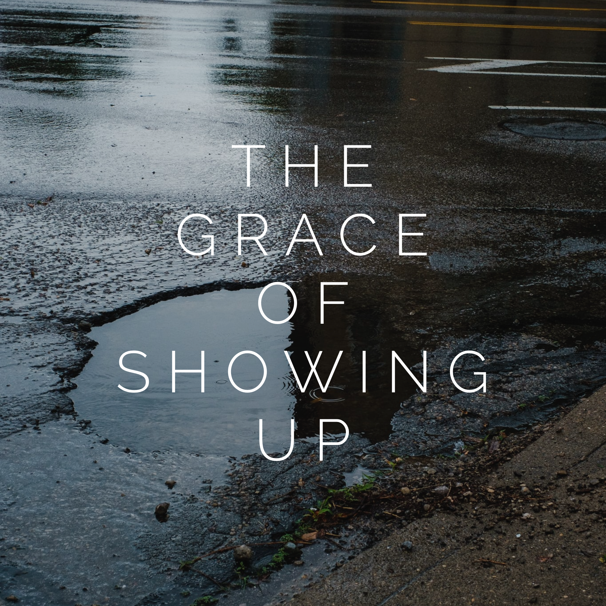 The Grace of Showing Up
