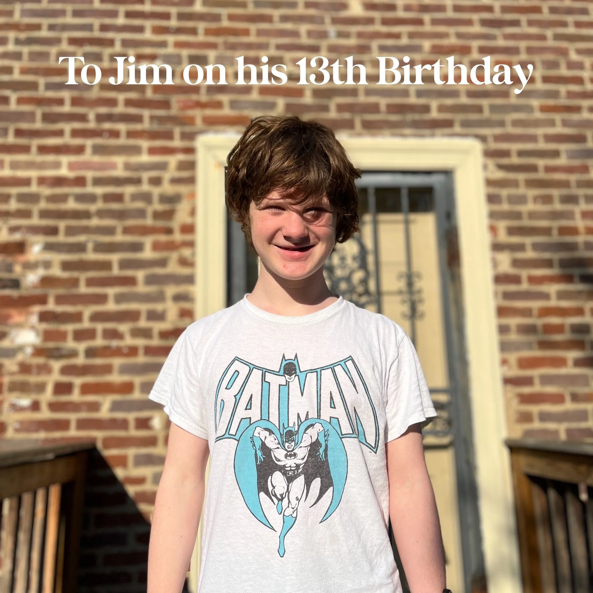 To Jim on his 13th Birthday