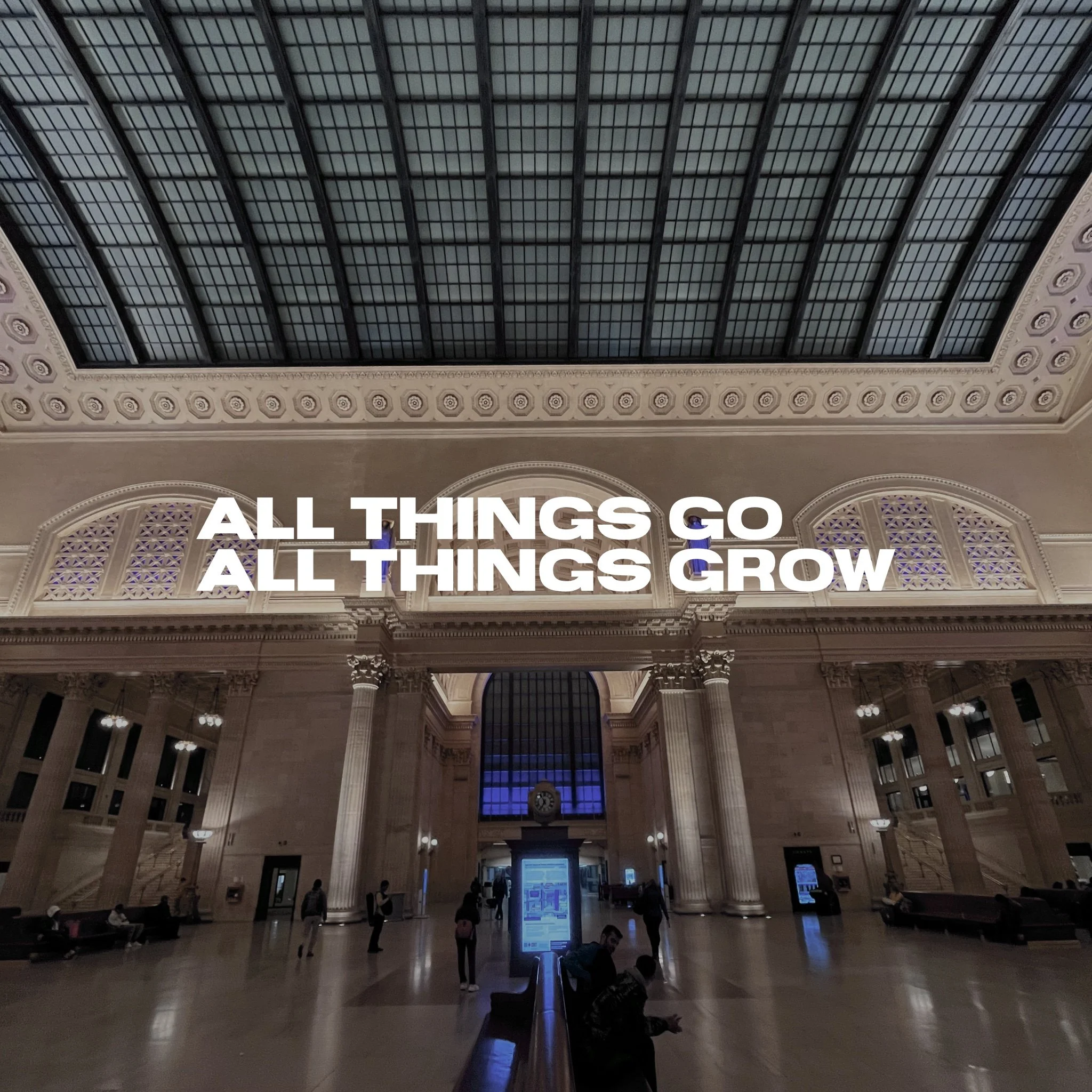 All Things Go, All Things Grow