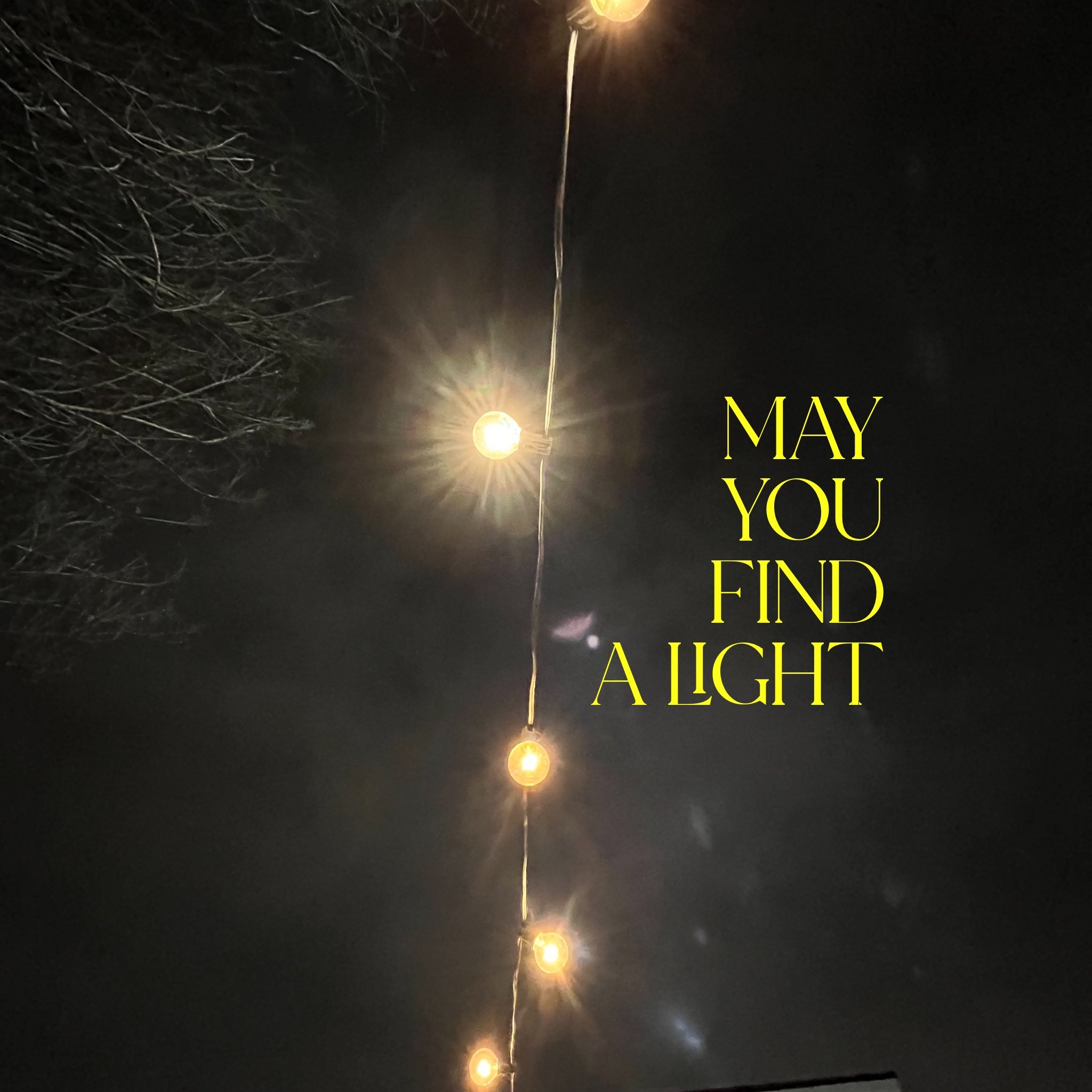 May You Find a Light
