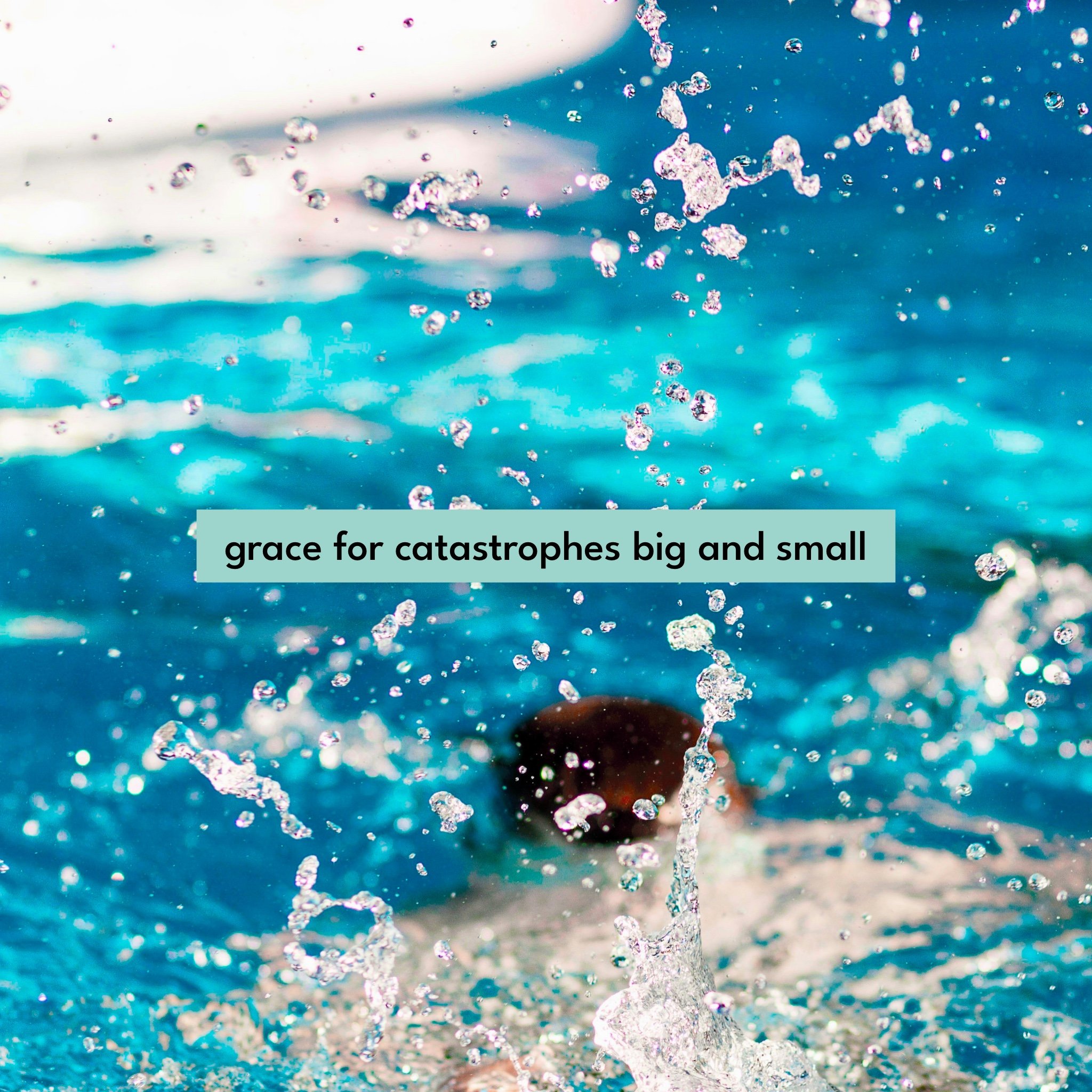 Grace for Catastrophes Big and Small