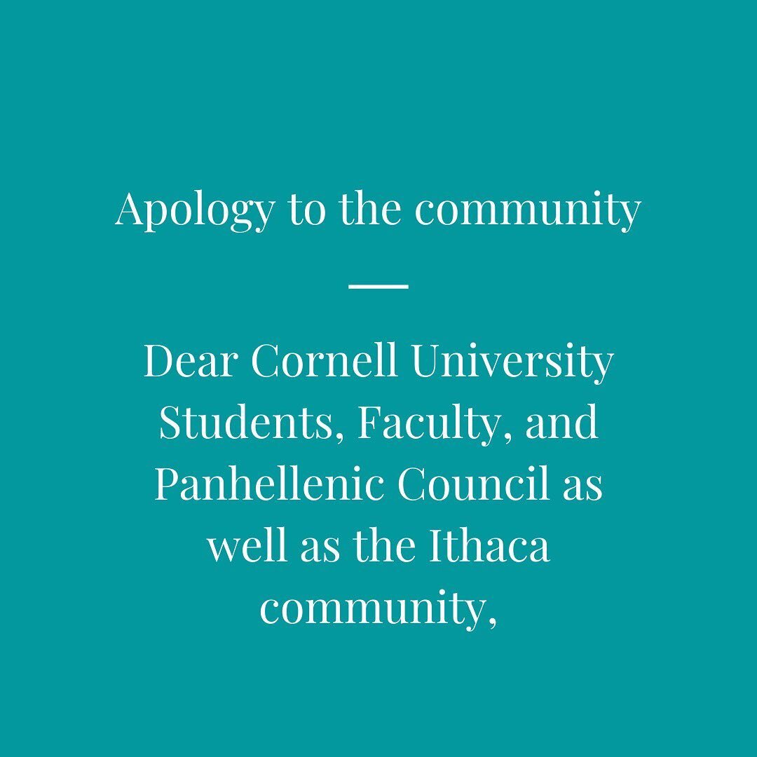 This past Sunday the Panhellenic Greek Life community failed our fellow Cornell students, faculty, staff, as well as Ithaca locals by not fully undertaking Covid-19 safety precautions. As such, the members of Alpha Phi would like to apologize for the