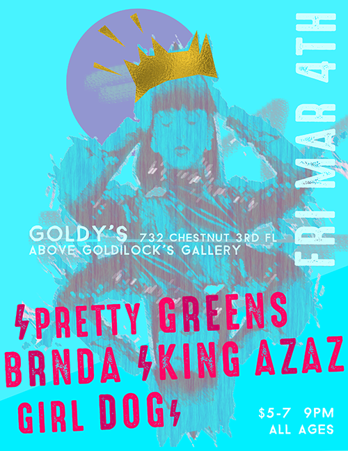 Pretty Greens / BRNDA / King Azaz Goldy's: March 2016 Philadelphia PA (USA)