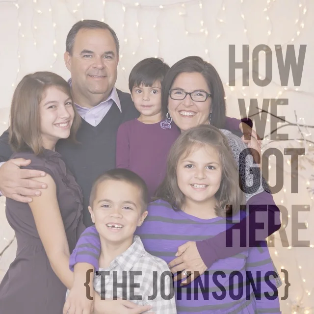 In Honor of Adoption Month: How We Got Here {The Johnsons}