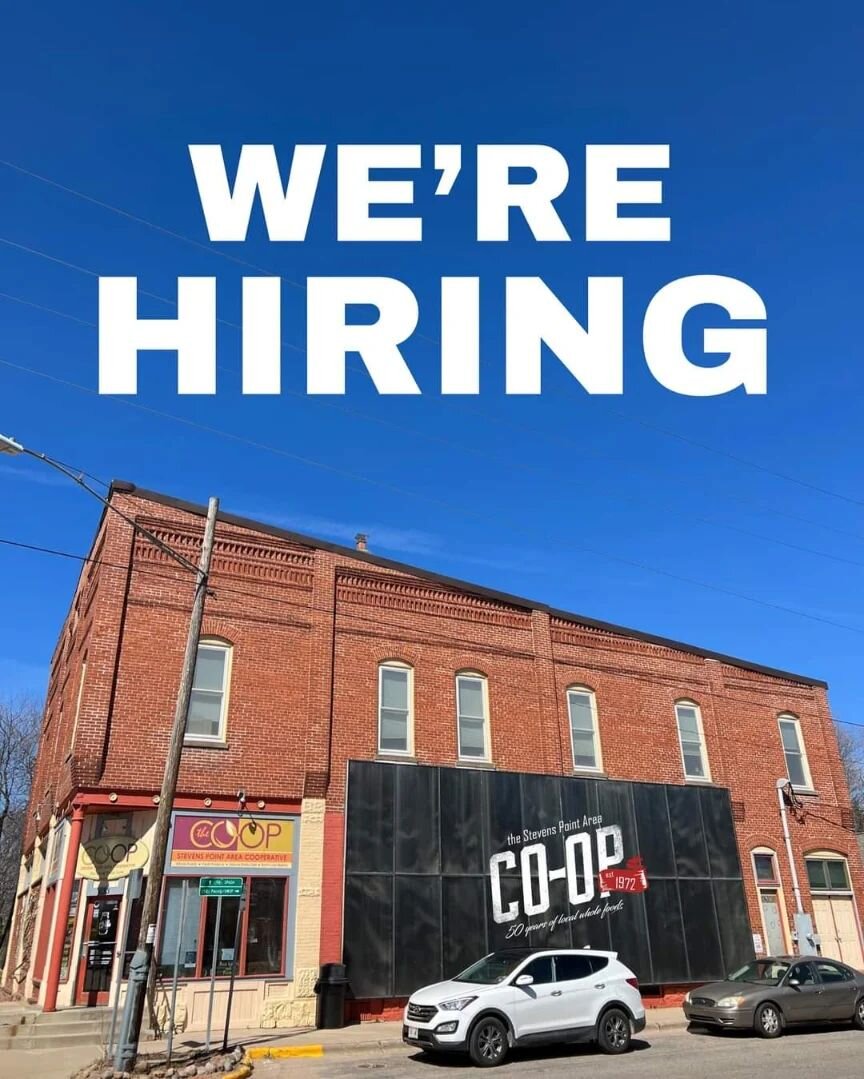 That's right folks, we are hiring once again!

The Stevens Point Area Co-op is a collectively managed, local, and independent food co-op. We&rsquo;re looking for folks who are passionate about local and natural foods, and who will be active, solid me