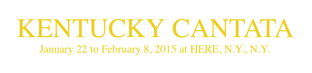 Kentucky Cantata Jan. 19 to Feb. 8, 2015 at HERE, N.Y.C.