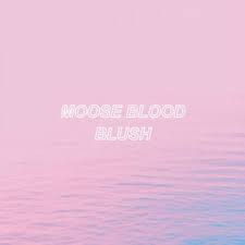 Moose Blood - Blush