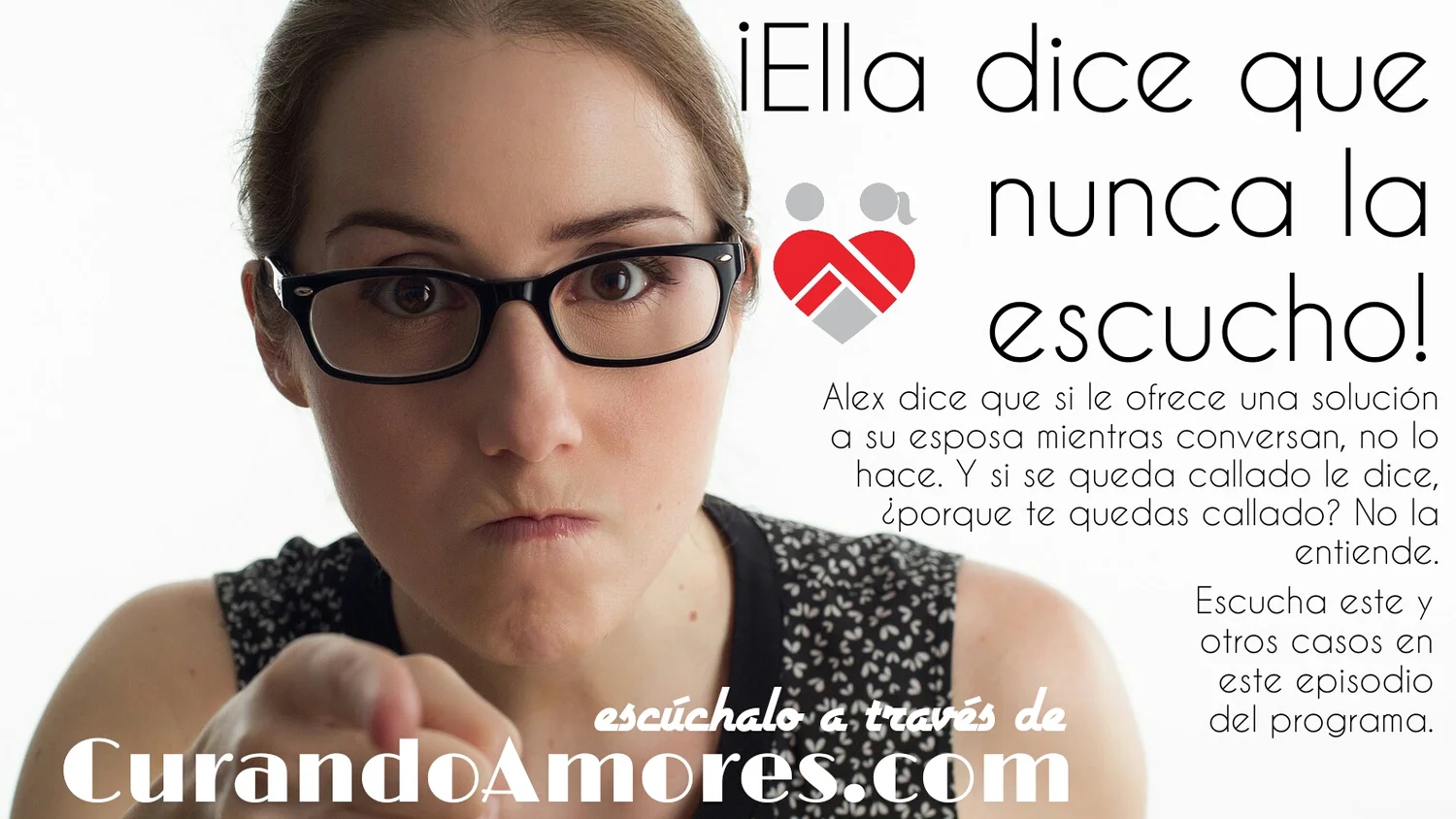 101 - ¡Ella dice que nunca la escucho!