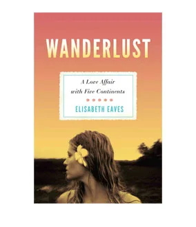 Wanderlust // by Elisabeth Eaves