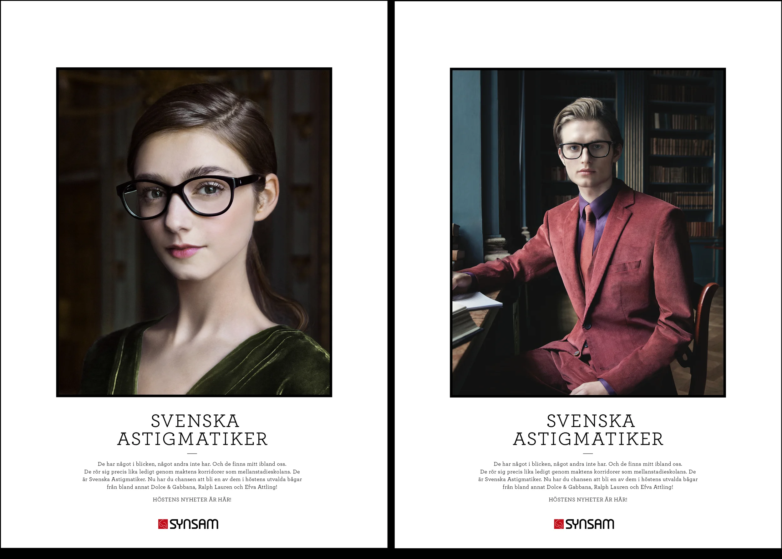 Translation of the Print: SWEDISH ASTIGMATICS. They have something in their gaze, something others do not have. Walking amongst us. They move just as easily through the corridors of power as the corridors of a middle school. They are the Swedish astigmatics. Now is your chance to become one of them in the autumn selected frames from including Dolce & Gabbana, Ralph Lauren and Efva Attling.