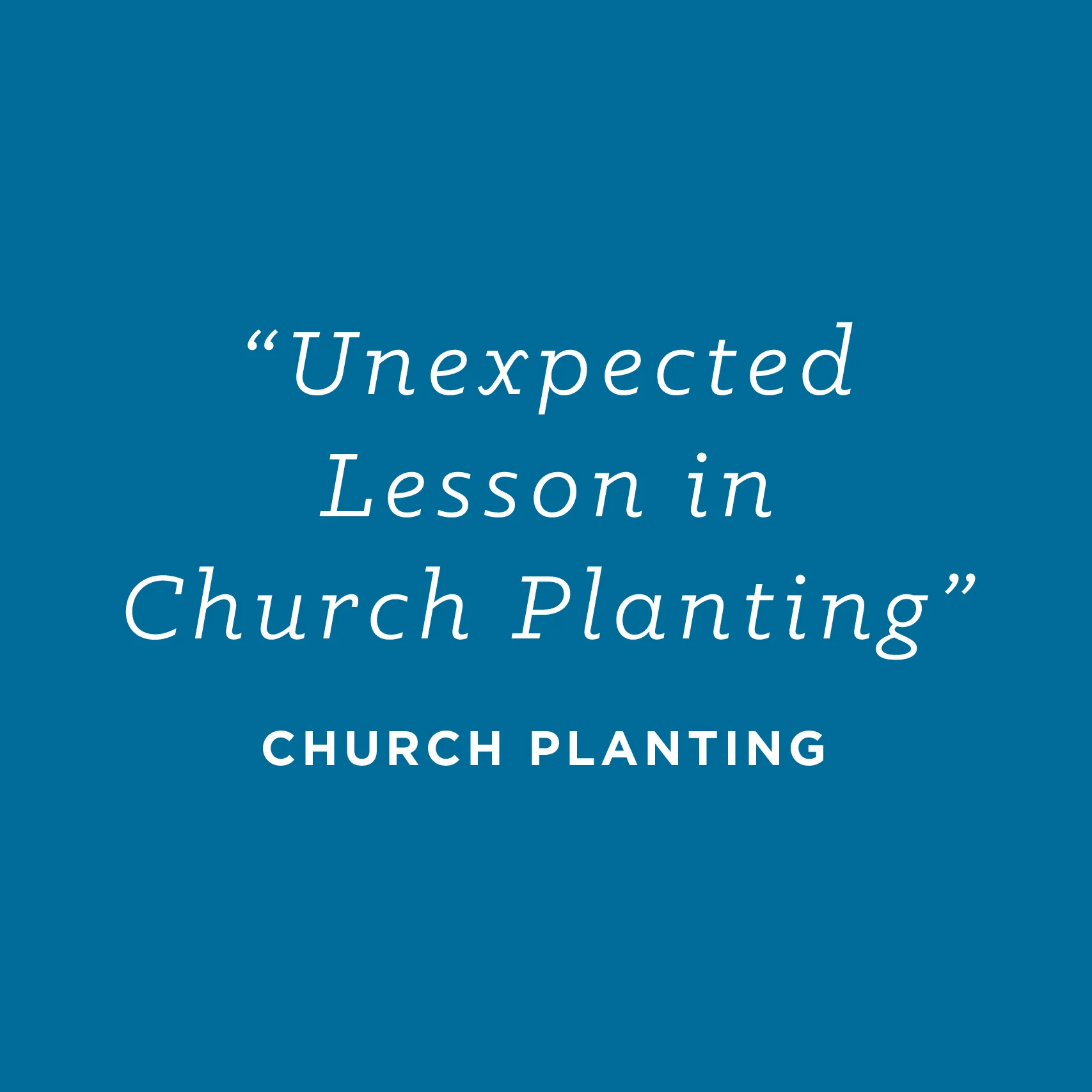Unexpected Lessons in Church Planting